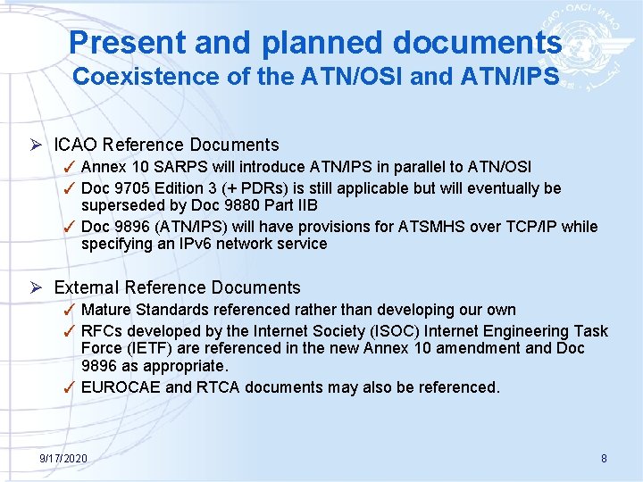 Present and planned documents Coexistence of the ATN/OSI and ATN/IPS Ø ICAO Reference Documents