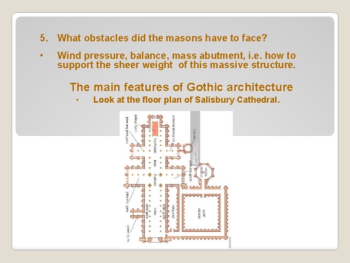 5. What obstacles did the masons have to face? • Wind pressure, balance, mass