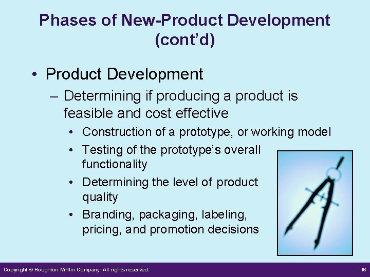 Phases of New-Product Development (cont’d) • Product Development – Determining if producing a product Phases of New-Product Development (cont’d) • Product Development – Determining if producing a product