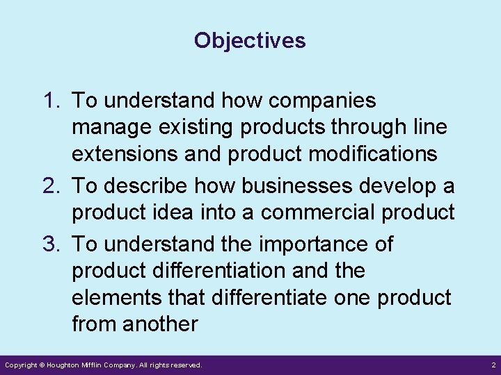 Objectives 1. To understand how companies manage existing products through line extensions and product Objectives 1. To understand how companies manage existing products through line extensions and product
