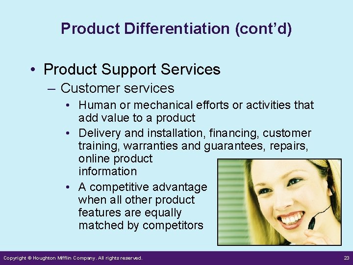 Product Differentiation (cont’d) • Product Support Services – Customer services • Human or mechanical Product Differentiation (cont’d) • Product Support Services – Customer services • Human or mechanical