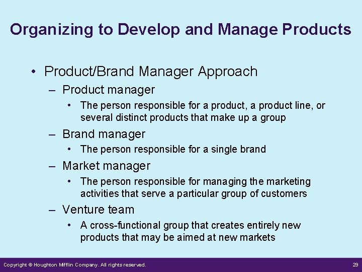 Organizing to Develop and Manage Products • Product/Brand Manager Approach – Product manager • Organizing to Develop and Manage Products • Product/Brand Manager Approach – Product manager •