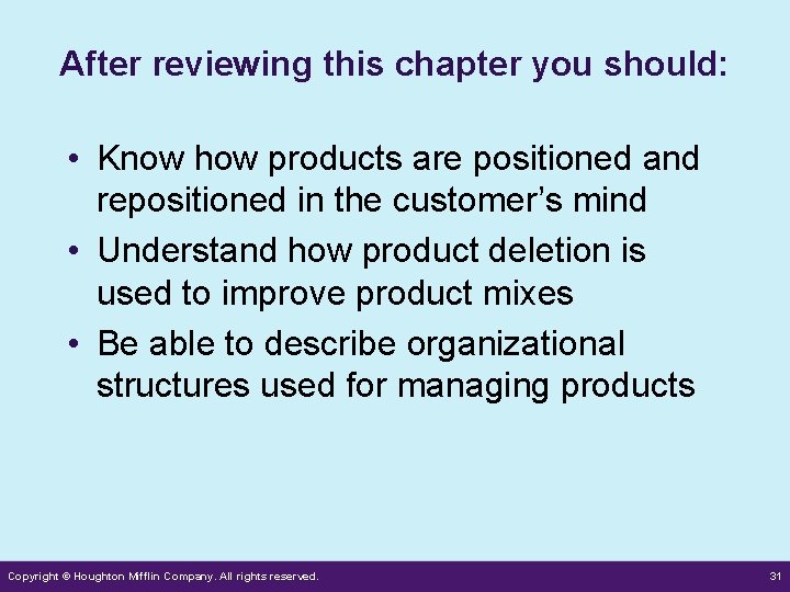 After reviewing this chapter you should: • Know how products are positioned and repositioned After reviewing this chapter you should: • Know how products are positioned and repositioned