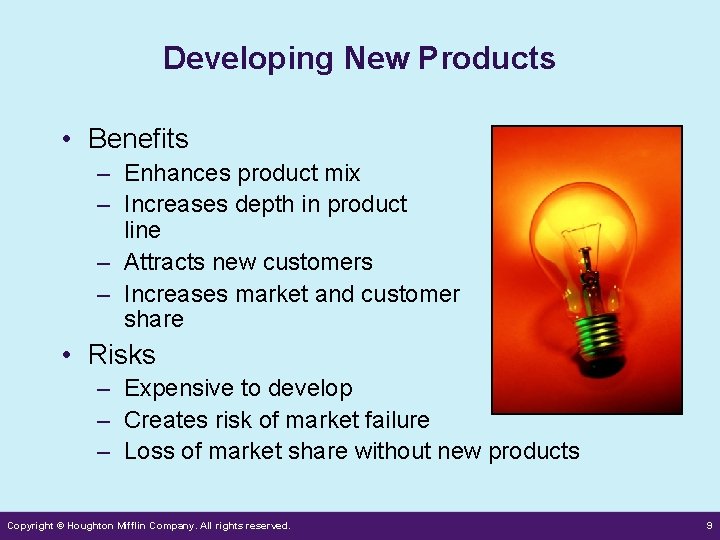 Developing New Products • Benefits – Enhances product mix – Increases depth in product Developing New Products • Benefits – Enhances product mix – Increases depth in product