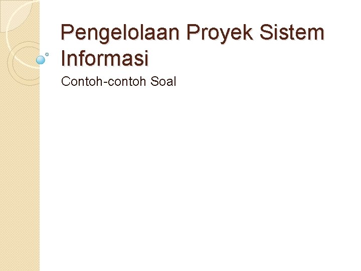 Pengelolaan Proyek Sistem Informasi Contoh-contoh Soal 