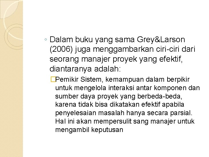 ◦ Dalam buku yang sama Grey&Larson (2006) juga menggambarkan ciri-ciri dari seorang manajer proyek