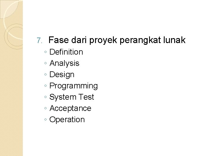 Fase dari proyek perangkat lunak 7. ◦ ◦ ◦ ◦ Definition Analysis Design Programming