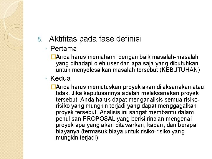 8. Aktifitas pada fase definisi ◦ Pertama �Anda harus memahami dengan baik masalah-masalah yang