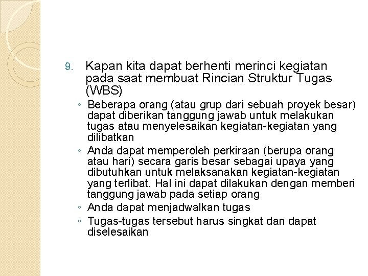 9. Kapan kita dapat berhenti merinci kegiatan pada saat membuat Rincian Struktur Tugas (WBS)