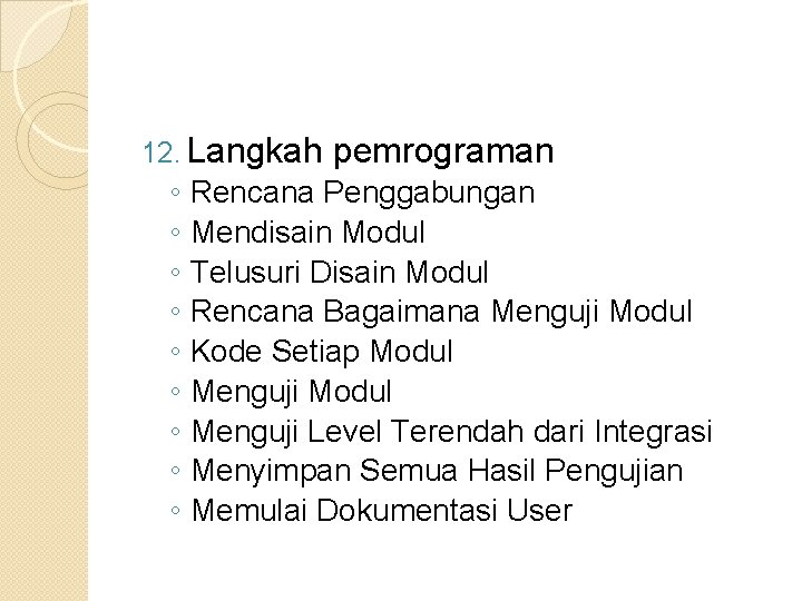 12. Langkah ◦ ◦ ◦ ◦ ◦ pemrograman Rencana Penggabungan Mendisain Modul Telusuri Disain