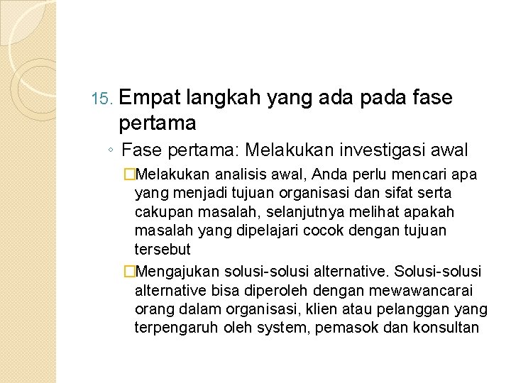 15. Empat langkah yang ada pada fase pertama ◦ Fase pertama: Melakukan investigasi awal