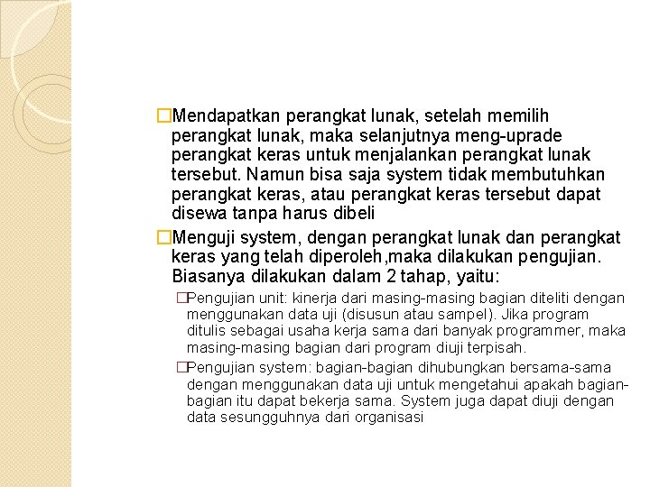 �Mendapatkan perangkat lunak, setelah memilih perangkat lunak, maka selanjutnya meng-uprade perangkat keras untuk menjalankan