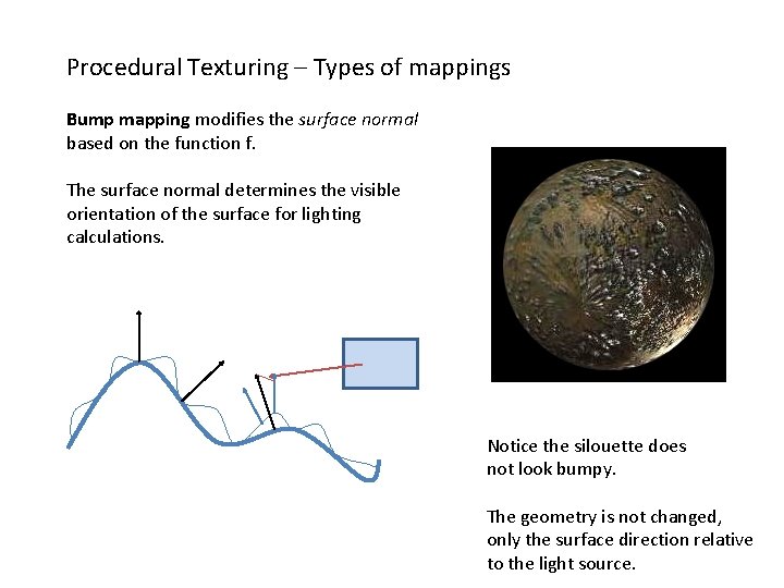 Procedural Texturing – Types of mappings Bump mapping modifies the surface normal based on