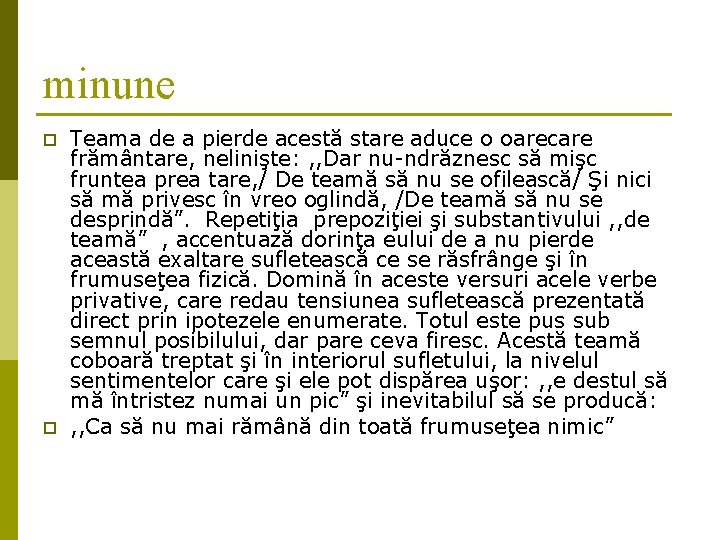 minune p p Teama de a pierde acestă stare aduce o oarecare frământare, nelinişte: minune p p Teama de a pierde acestă stare aduce o oarecare frământare, nelinişte: