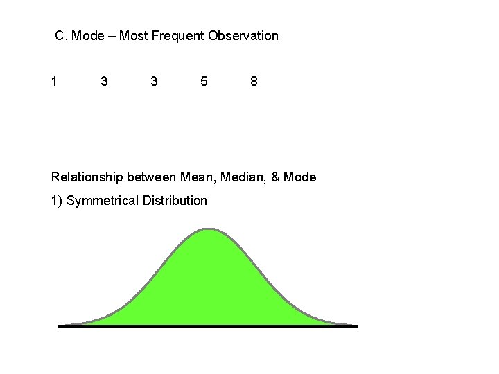 C. Mode – Most Frequent Observation 1 3 3 5 8 Relationship between Mean,