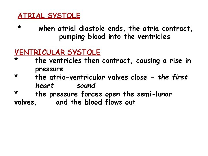 ATRIAL SYSTOLE * when atrial diastole ends, the atria contract, pumping blood into the