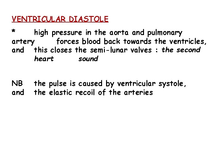 VENTRICULAR DIASTOLE * high pressure in the aorta and pulmonary artery forces blood back