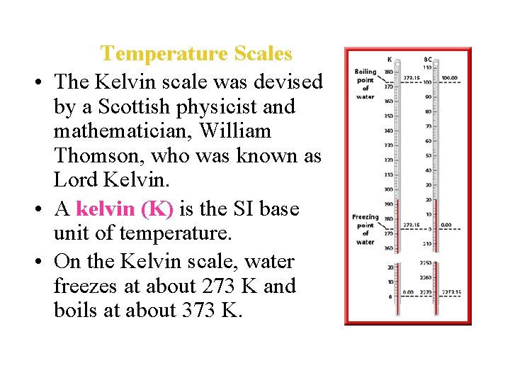  Temperature Scales • The Kelvin scale was devised by a Scottish physicist and