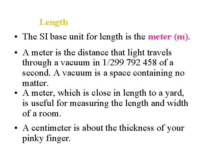 Length • The SI base unit for length is the meter (m). • A