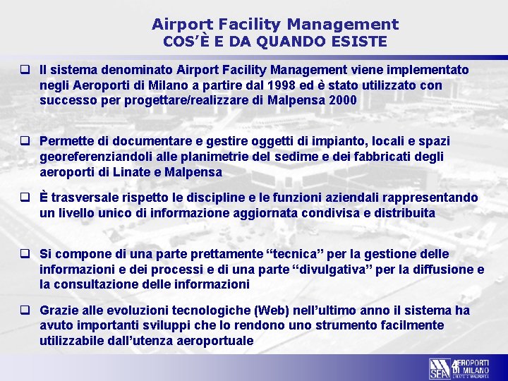 Airport Facility Management COS’È E DA QUANDO ESISTE q Il sistema denominato Airport Facility
