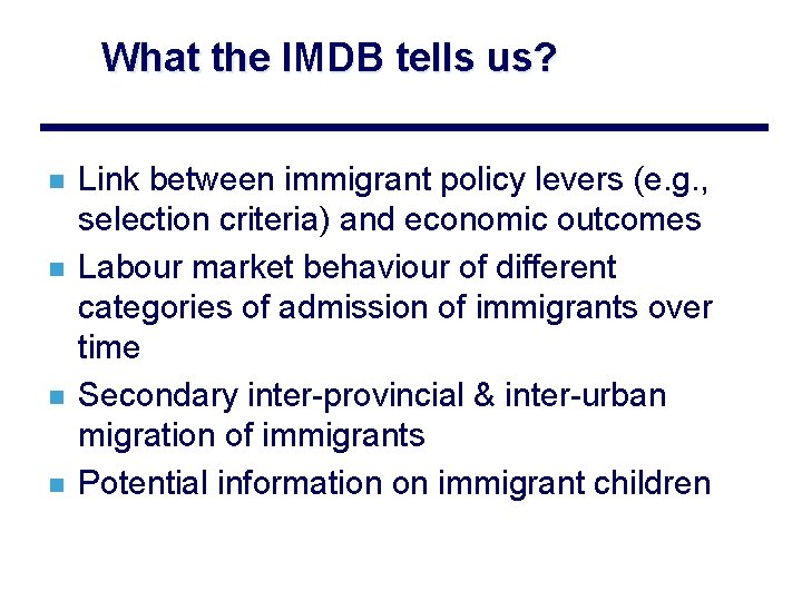 What the IMDB tells us? n n Link between immigrant policy levers (e. g.