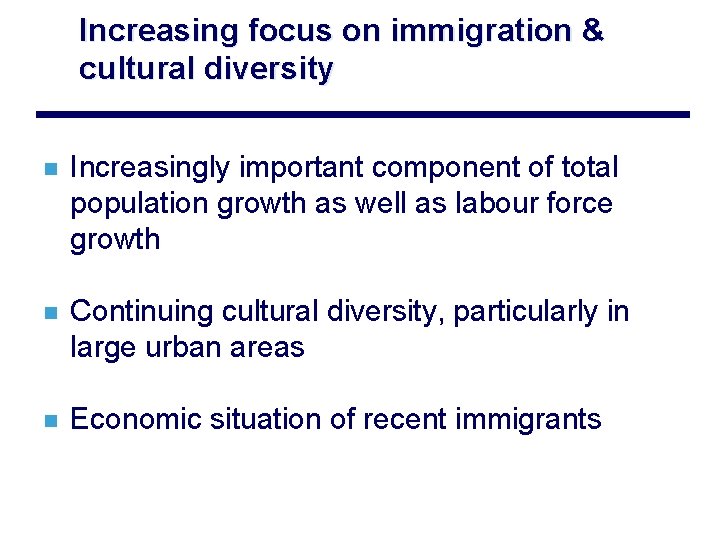 Increasing focus on immigration & cultural diversity n Increasingly important component of total population