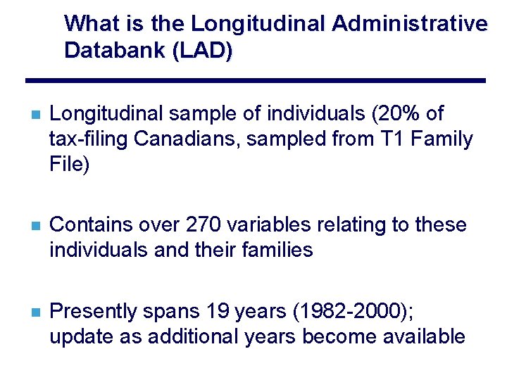 What is the Longitudinal Administrative Databank (LAD) n Longitudinal sample of individuals (20% of