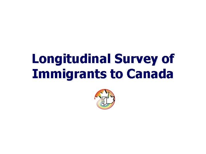 Longitudinal Survey of Immigrants to Canada 