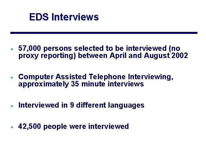 EDS Interviews · 57, 000 persons selected to be interviewed (no proxy reporting) between