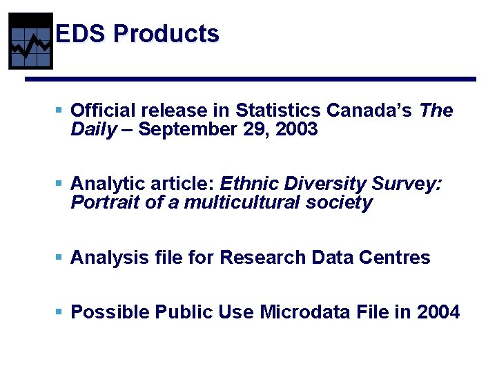 EDS Products § Official release in Statistics Canada’s The Daily – September 29, 2003