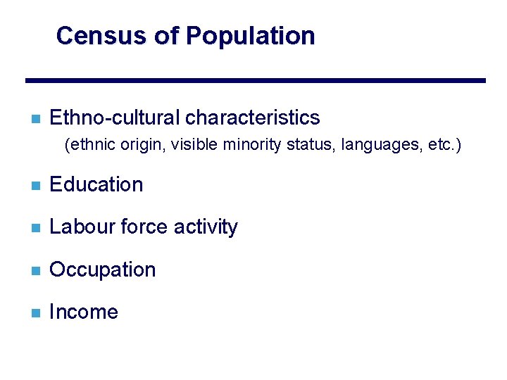 Census of Population n Ethno-cultural characteristics (ethnic origin, visible minority status, languages, etc. )