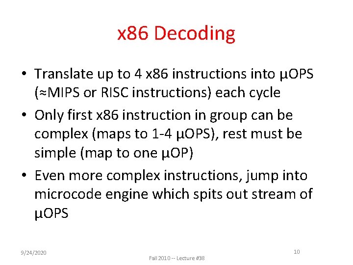 x 86 Decoding • Translate up to 4 x 86 instructions into μOPS (≈MIPS