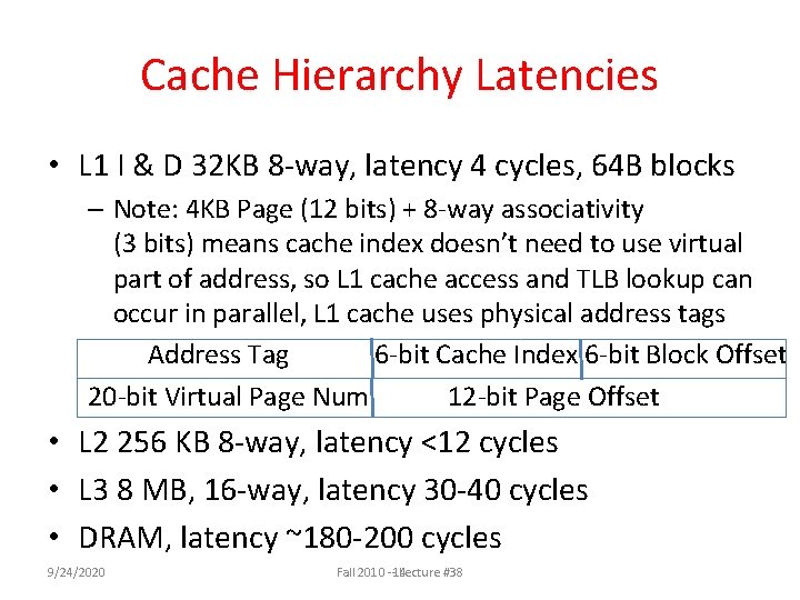 Cache Hierarchy Latencies • L 1 I & D 32 KB 8 -way, latency