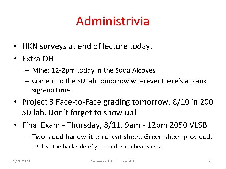 Administrivia • HKN surveys at end of lecture today. • Extra OH – Mine: