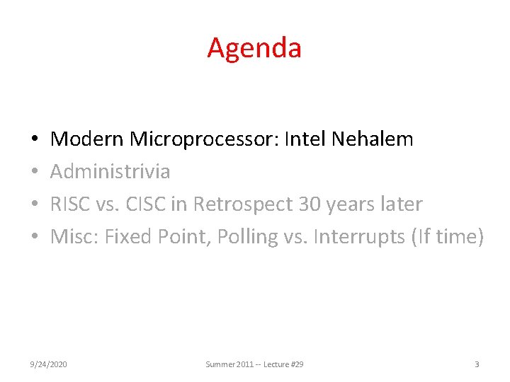 Agenda • • Modern Microprocessor: Intel Nehalem Administrivia RISC vs. CISC in Retrospect 30