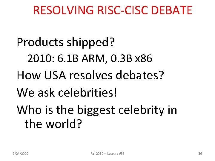 RESOLVING RISC-CISC DEBATE Products shipped? 2010: 6. 1 B ARM, 0. 3 B x