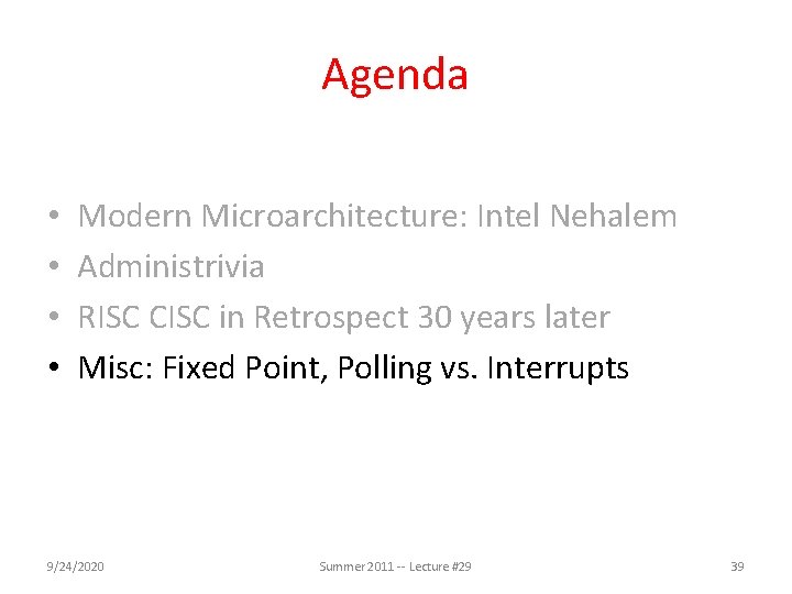 Agenda • • Modern Microarchitecture: Intel Nehalem Administrivia RISC CISC in Retrospect 30 years