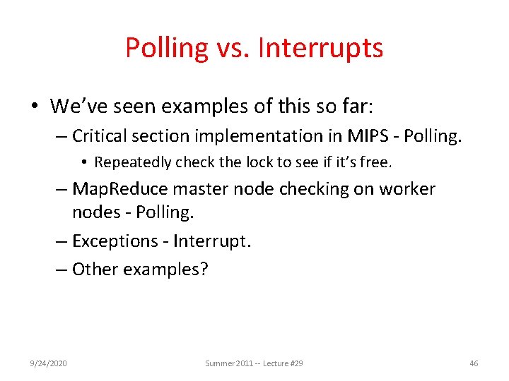 Polling vs. Interrupts • We’ve seen examples of this so far: – Critical section