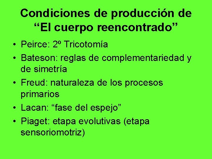 Condiciones de producción de “El cuerpo reencontrado” • Peirce: 2º Tricotomía • Bateson: reglas