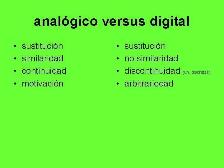 analógico versus digital • • sustitución similaridad continuidad motivación • • sustitución no similaridad