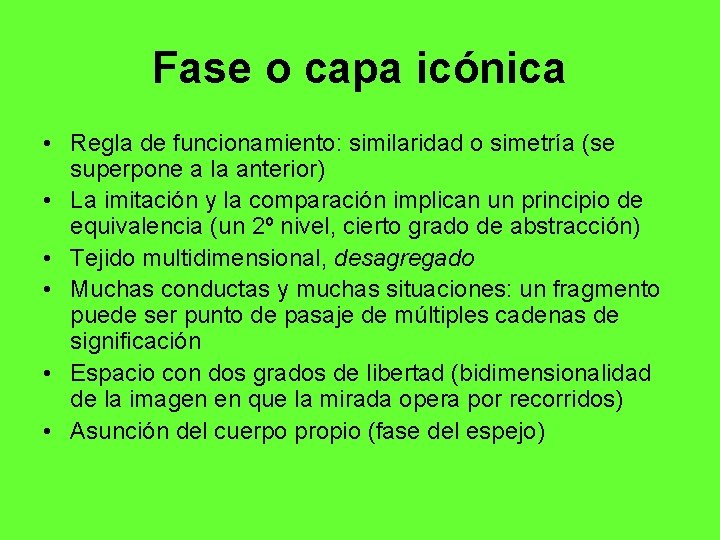 Fase o capa icónica • Regla de funcionamiento: similaridad o simetría (se superpone a