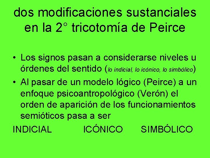 dos modificaciones sustanciales en la 2° tricotomía de Peirce • Los signos pasan a