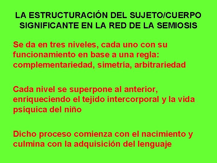 LA ESTRUCTURACIÓN DEL SUJETO/CUERPO SIGNIFICANTE EN LA RED DE LA SEMIOSIS Se da en