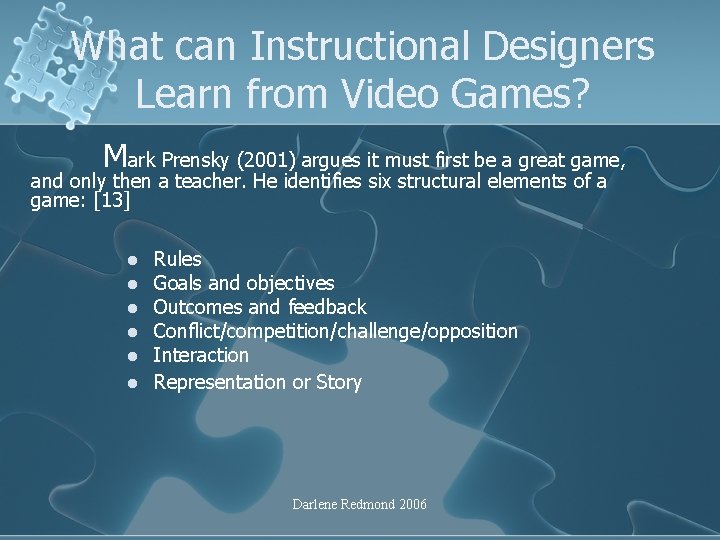 What can Instructional Designers Learn from Video Games? Mark Prensky (2001) argues it must