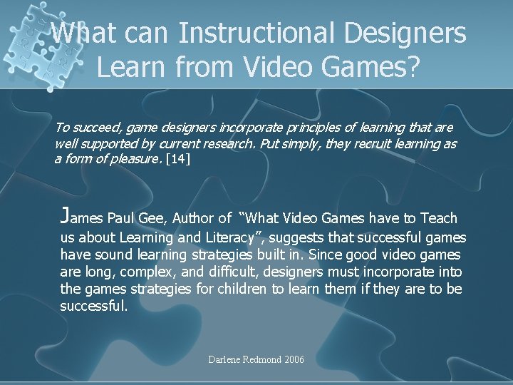 What can Instructional Designers Learn from Video Games? To succeed, game designers incorporate principles