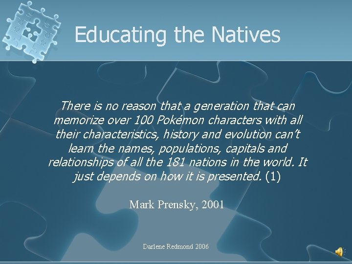 Educating the Natives There is no reason that a generation that can memorize over Educating the Natives There is no reason that a generation that can memorize over