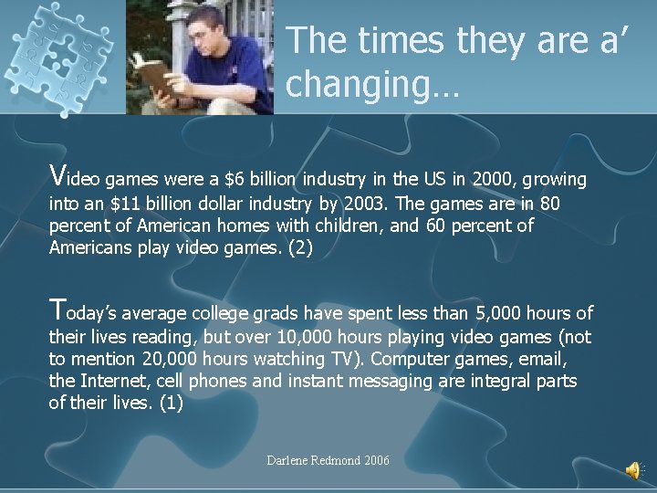 The times they are a’ changing… Video games were a $6 billion industry in