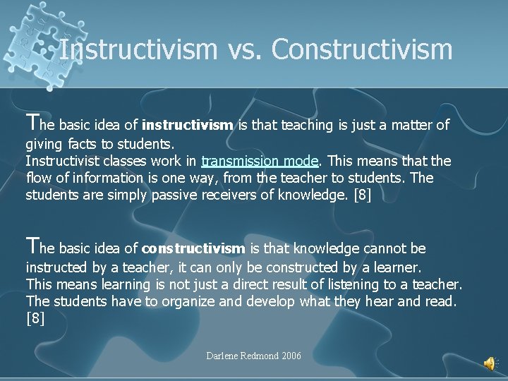 Instructivism vs. Constructivism The basic idea of instructivism is that teaching is just a