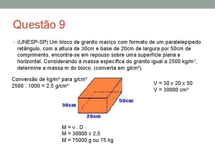 Questão 9 • (UNESP-SP) Um bloco de granito maciço com formato de um paralelepípedo