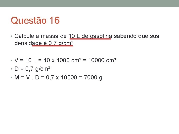 Questão 16 • Calcule a massa de 10 L de gasolina sabendo que sua